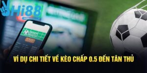 Cược chấp 0.5 là gì? Cách chơi, tính tiền và lưu ý quan trọng