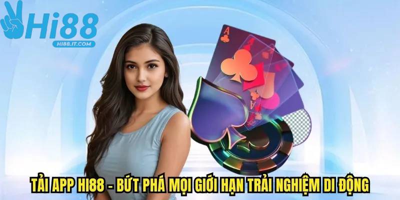 HI88 app giúp người chơi truy cập nhà cái nhanh, không lo bị chặn