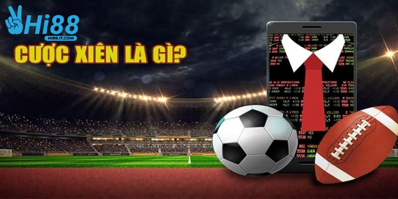 Hiểu rõ khái niệm cược xiên là gì để có thể cá cược hiệu quả